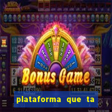 plataforma que ta pagando bem fortune tiger